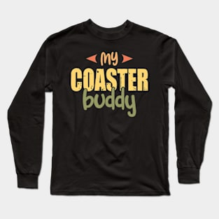 my coaster buddies Long Sleeve T-Shirt